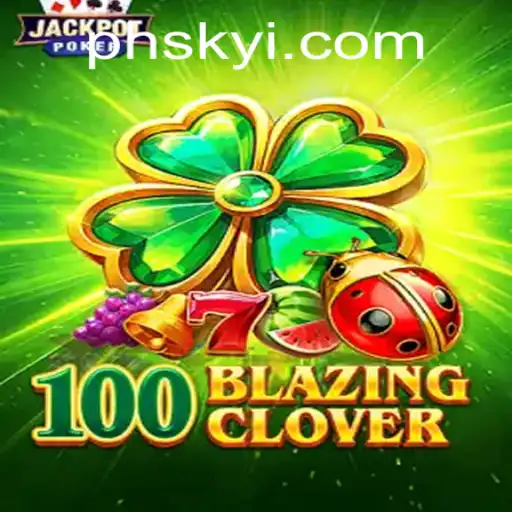 An In-Depth Look at 100BlazingClover: The Thrilling New Game with phsky